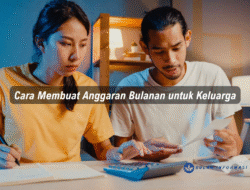 Cara Membuat Anggaran Bulanan untuk Keluarga
