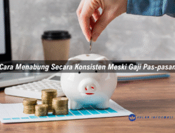 Cara Menabung Secara Konsisten Meski Gaji Pas-pasan