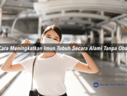 Cara Meningkatkan Imun Tubuh Secara Alami Tanpa Obat