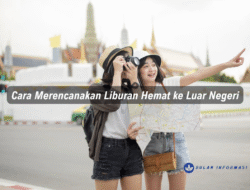 Cara Merencanakan Liburan Hemat ke Luar Negeri