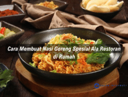Cara Membuat Nasi Goreng Spesial Ala Restoran di Rumah